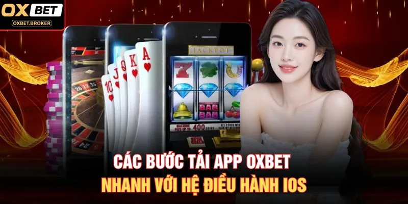 Các bước tải app OXBET nhanh với hệ điều hành iOS