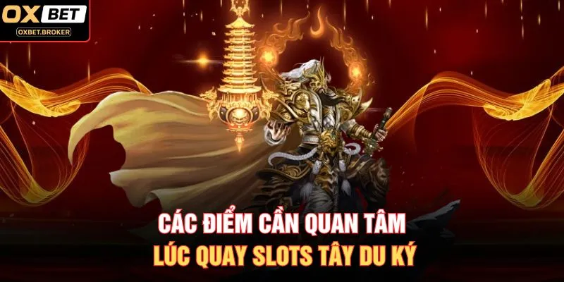 Các điểm cần quan tâm lúc quay slots tây du ký