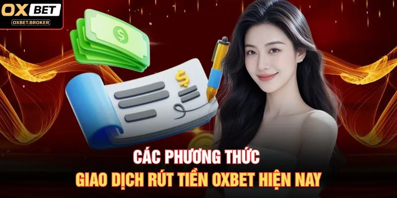 Các phương thức giao dịch rút tiền OXBET hiện nay