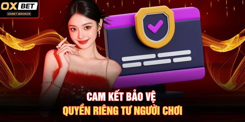 Cam kết bảo vệ quyền riêng tư người chơi