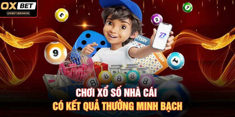 Chơi xổ số nhà cái có kết quả thưởng minh bạch
