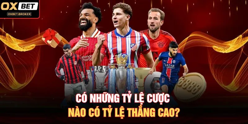 Có những tỷ lệ cược nào có tỷ lệ thắng cao?