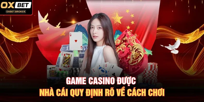 Game casino được nhà cái quy định rõ về cách chơi