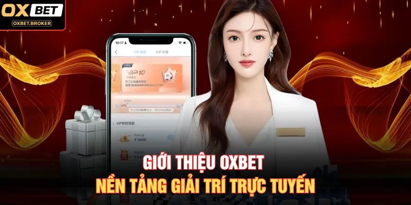 Giới thiệu OXBET nền tảng giải trí trực tuyến
