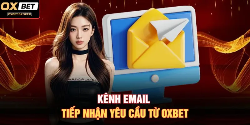 Kênh Email tiếp nhận yêu cầu từ OXBET