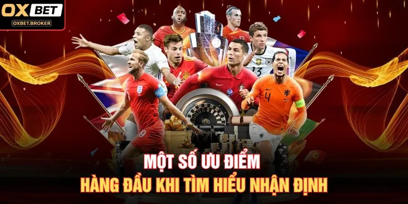 Một số ưu điểm hàng đầu khi tìm hiểu nhận định