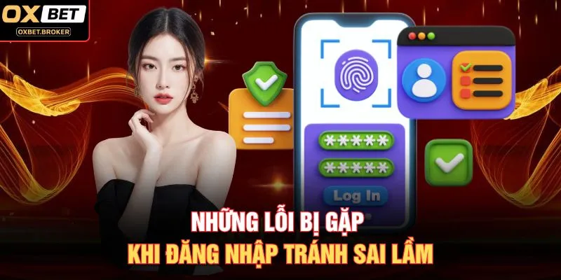 Những lỗi bị gặp khi đăng nhập tránh sai lầm