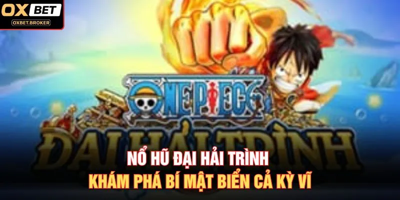 Nổ Hũ Đại Hải Trình - Khám Phá Bí Mật Biển Cả Kỳ Vĩ