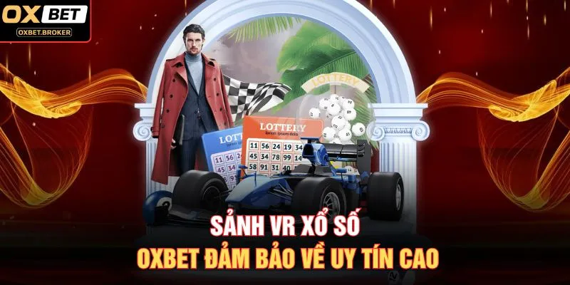 Sảnh VR xổ số OXBET đảm bảo về uy tín cao