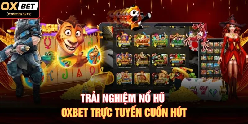 Trải nghiệm nổ hũ OXBET trực tuyến cuốn hút