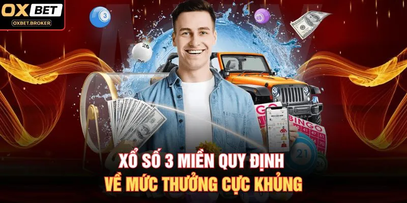 Xổ số 3 miền quy định về mức thưởng cực khủng