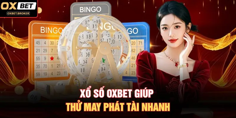 Xổ số OXBET giúp thử may phát tài nhanh